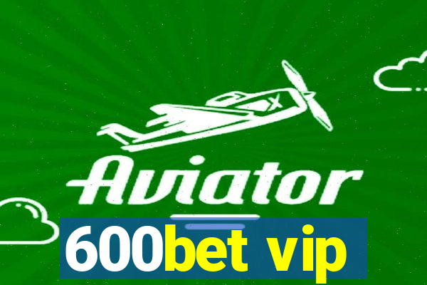 600bet vip